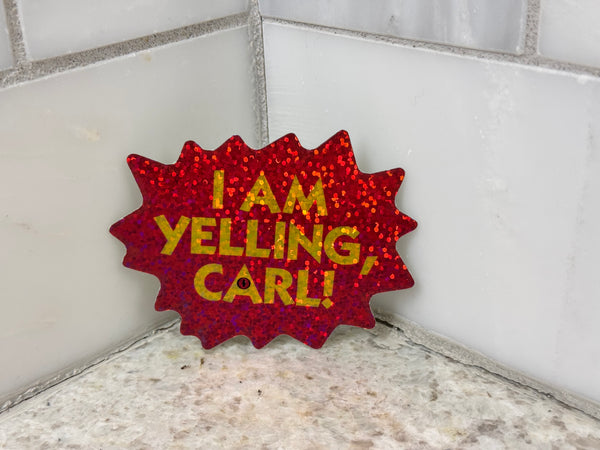 I AM YELLING, CARL! Sticker