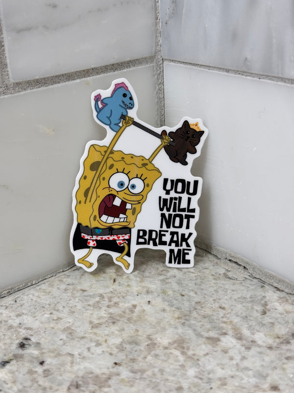 "You Will Not Break Me" Sticker